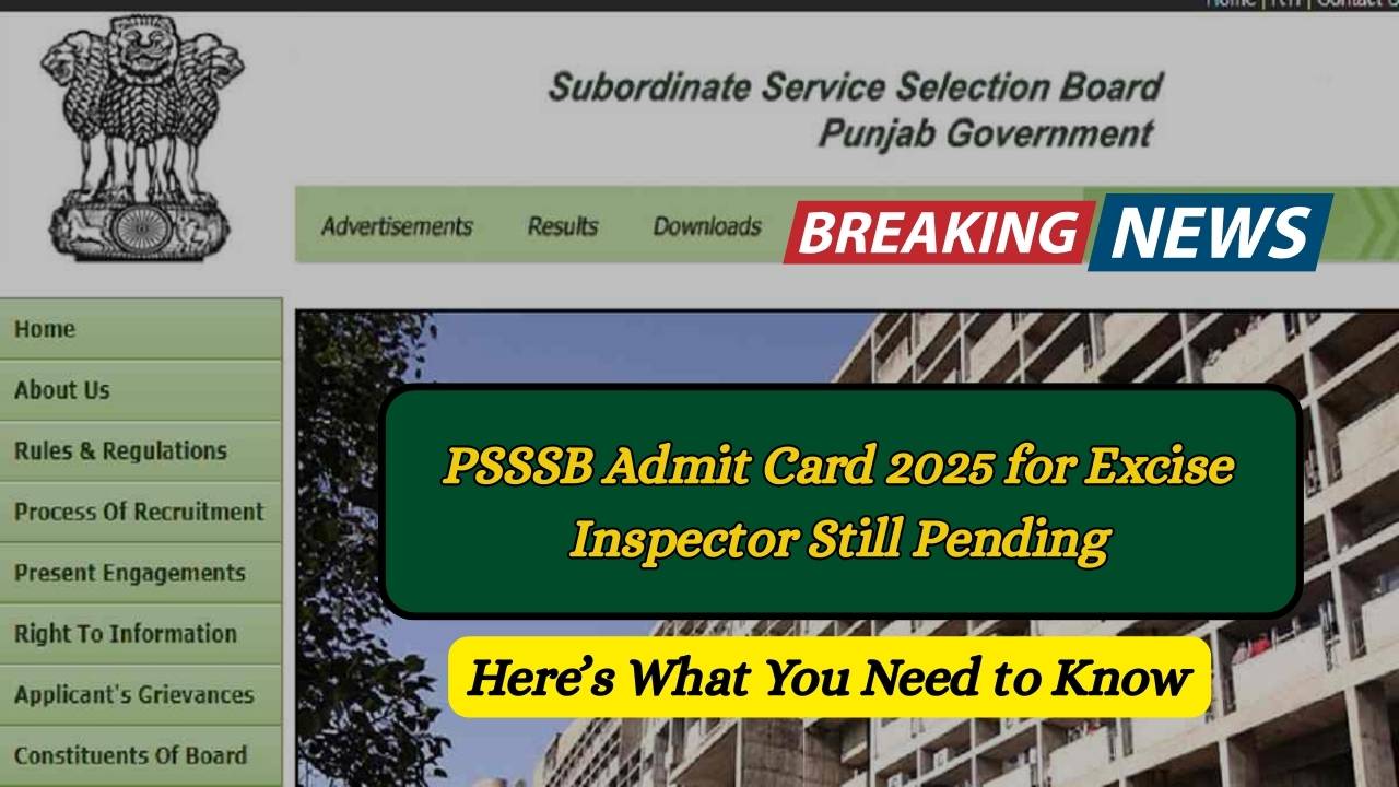 PSSSB Admit Card 2025 for Excise Inspector Still Pending—Here’s What You Need to Know