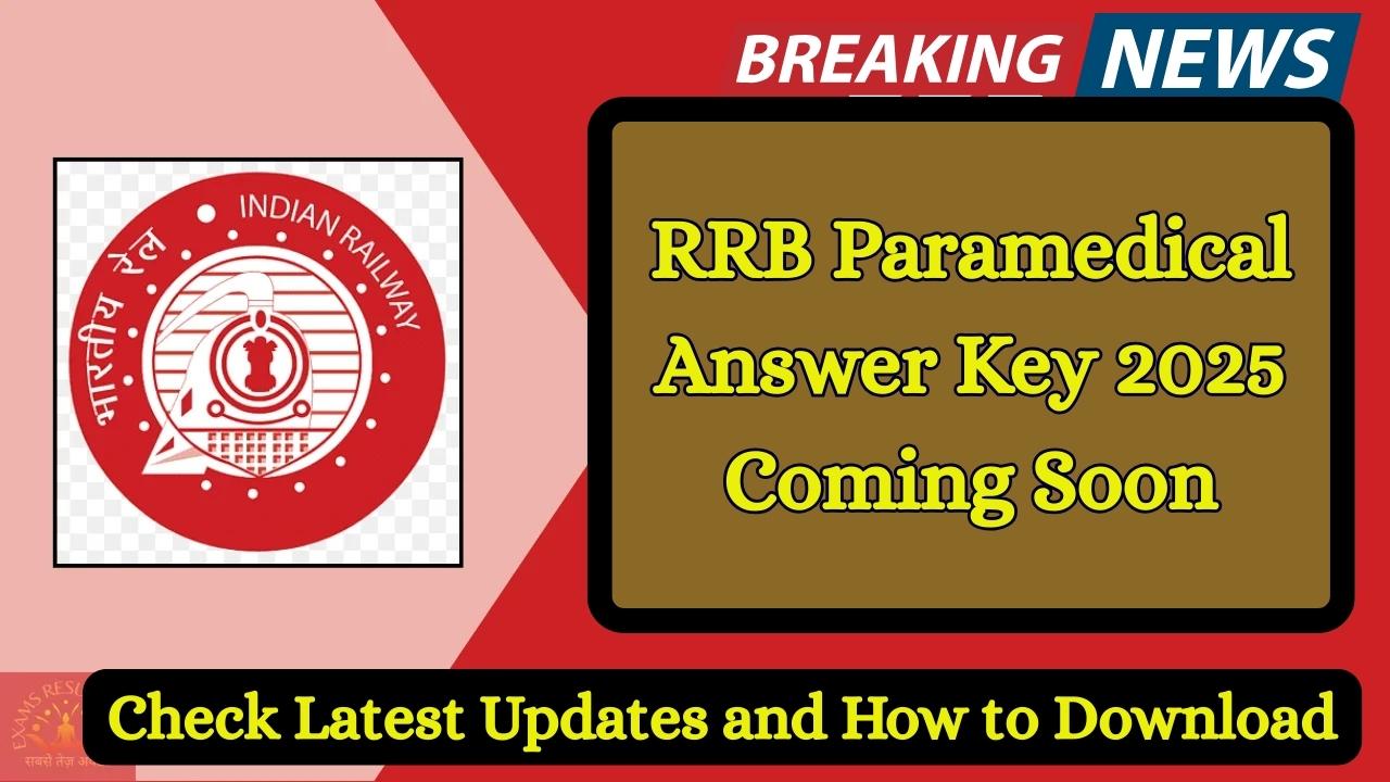 RRB Paramedical Answer Key 2025 Coming Soon—Check Latest Updates and How to Download