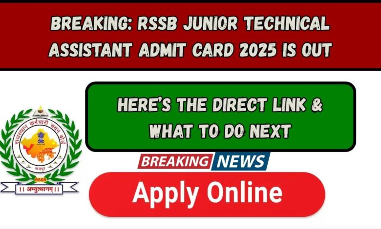 Breaking: RSSB Junior Technical Assistant Admit Card 2025 is OUT—Here’s the Direct Link & What to Do Next