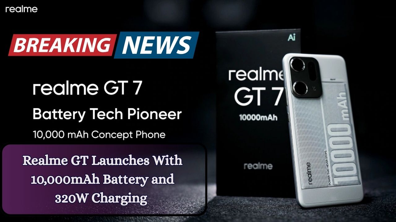 Realme GT Launches With 10,000mAh Battery and 320W Charging – Check Full Specs and Features!