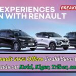 Renault 2025 Offers Could Save You Thousands on Kwid, Kiger, Triber, and More