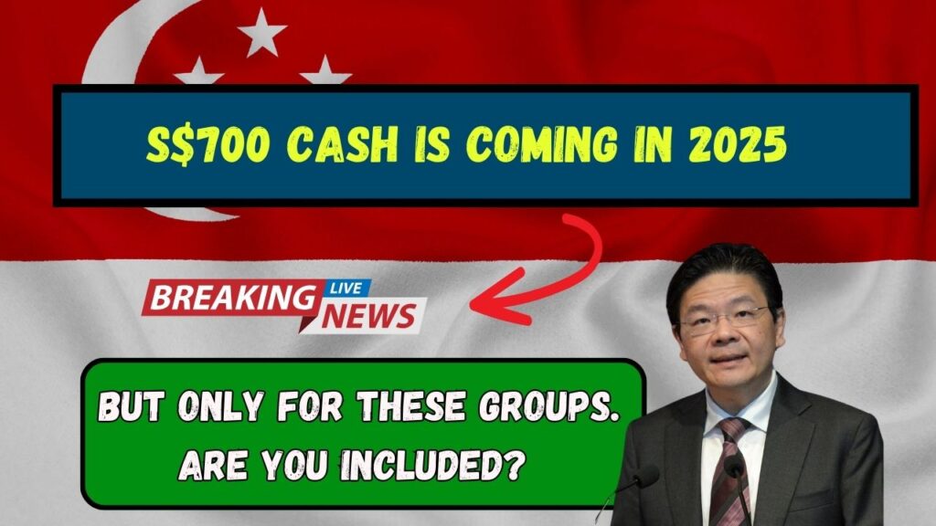 S$700 Cash Is Coming in 2025; But Only for These Groups. Are You Included? 1 S$700 Cash Is Coming in 2025; But Only for These Groups. Are You Included?