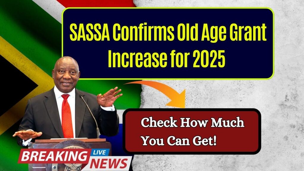 SASSA Confirms Old Age Grant Increase for 2025 — Check How Much You Can Get! 1 SASSA Confirms Old Age Grant Increase for 2025 — Check How Much You Can Get!