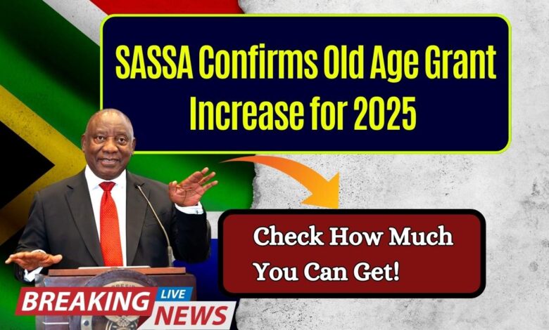 SASSA Confirms Old Age Grant Increase for 2025 — Check How Much You Can Get!