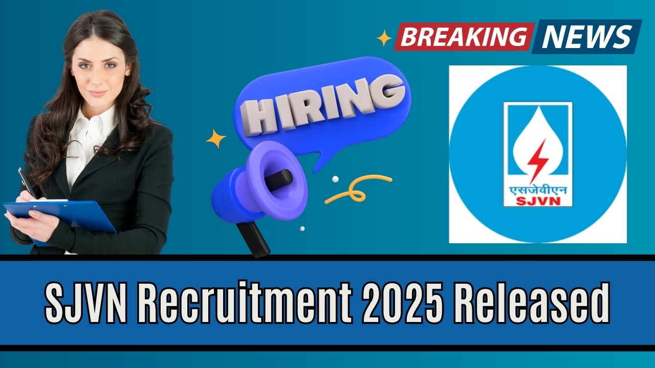 SJVN Recruitment 2025 Released – Who’s Eligible, Salary Details and Last Date Inside
