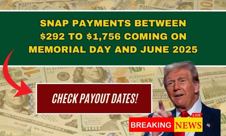 SNAP Payments Between $292 to $1,756 Coming on Memorial Day and June 2025 — Check Payout Dates!