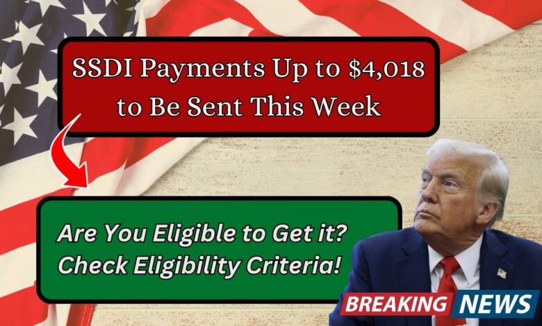 SSDI Payments Up to $4,018 to Be Sent This Week: Are You Eligible to Get it? Check Eligibility Criteria!