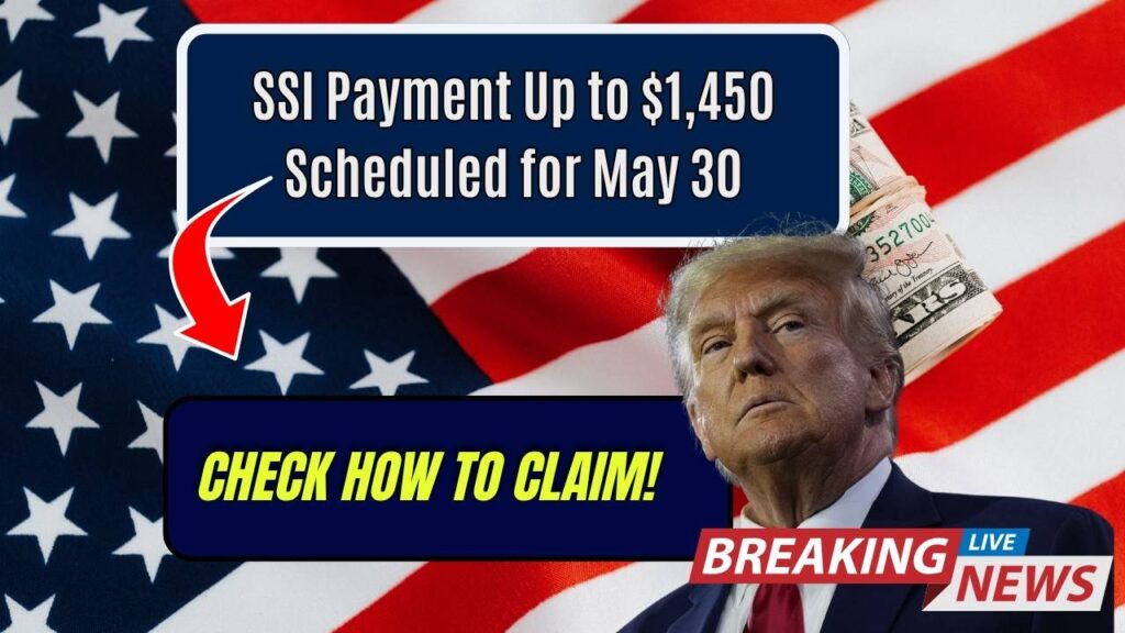 SSI Payment Up to $1,450 Scheduled for May 30: Check How to Claim! 1 SSI Payment Up to $1,450 Scheduled for May 30: Check How to Claim!