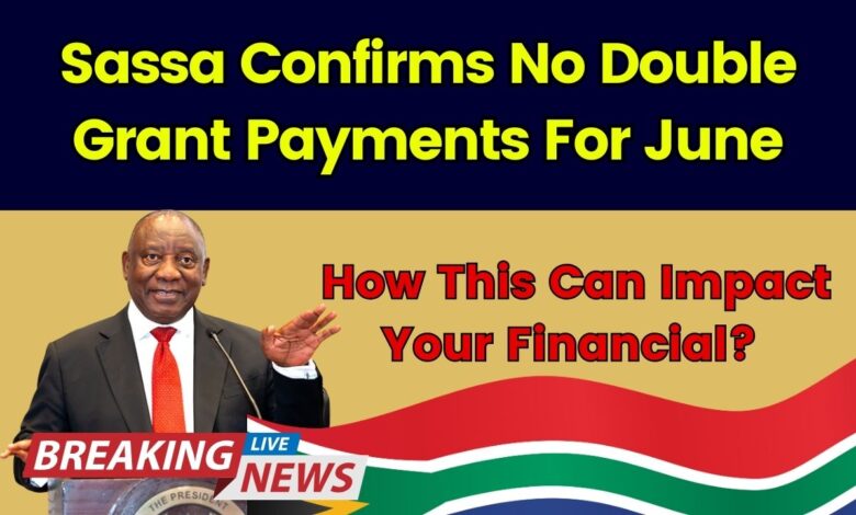 Sassa Confirms No Double Grant Payments For June: How This Can Impact Your Financial?