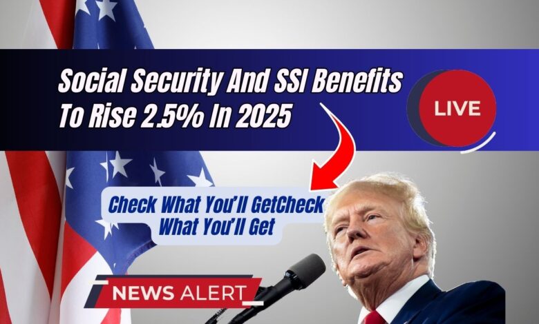 Social Security And SSI Benefits To Rise 2.5% In 2025 — Check What You’ll Get