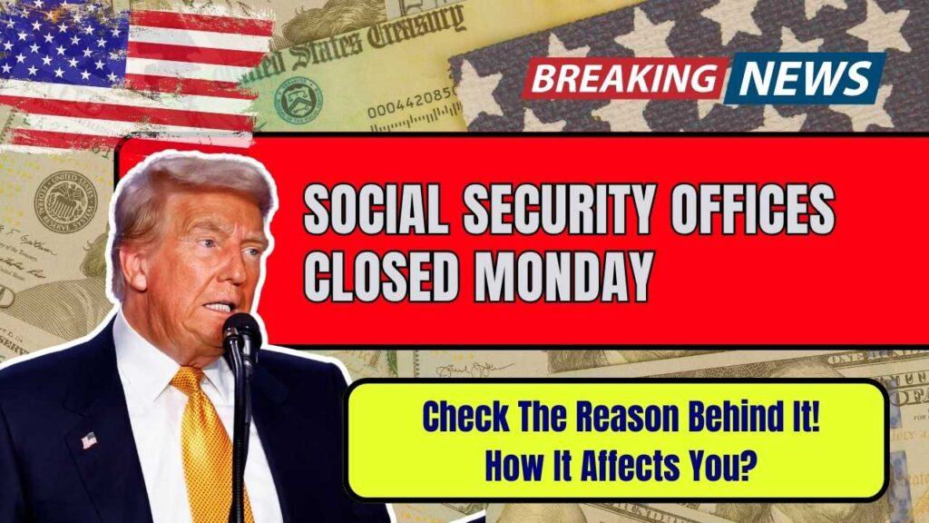 Social Security Offices Closed Monday: Check The Reason Behind It! How It Affects You? 1 Social Security Offices Closed Monday: Check The Reason Behind It! How It Affects You?