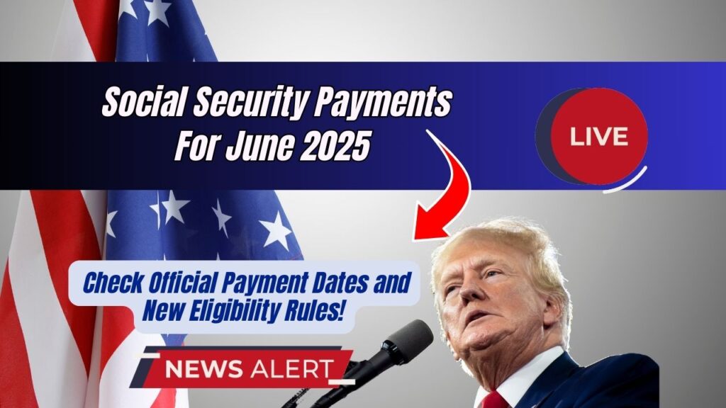 Social Security Payments For June 2025 – Check Official Payment Dates and New Eligibility Rules! 1 Social Security Payments For June 2025 – Check Official Payment Dates and New Eligibility Rules!