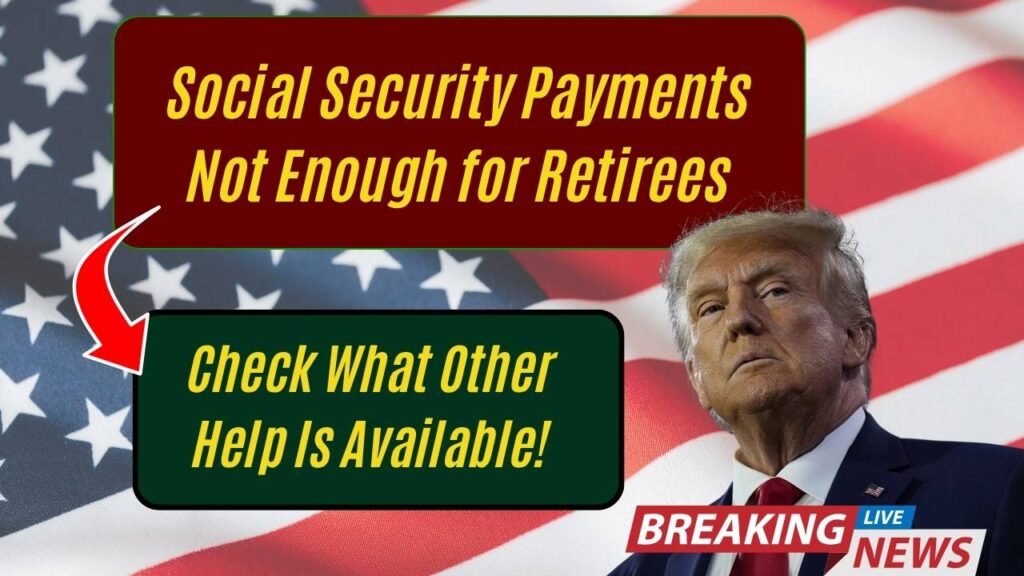 Social Security Payments Not Enough for Retirees: Check What Other Help Is Available! 1 Social Security Payments Not Enough for Retirees: Check What Other Help Is Available!