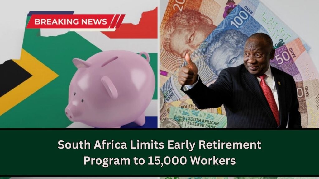 South Africa Limits Early Retirement Program to 15,000 Workers — What You Need to Know? 1 South Africa Limits Early Retirement Program