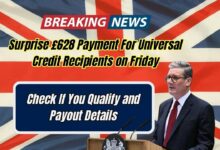 Surprise £628 Payment For Universal Credit Recipients on Friday: Check If You Qualify and Payout Details!
