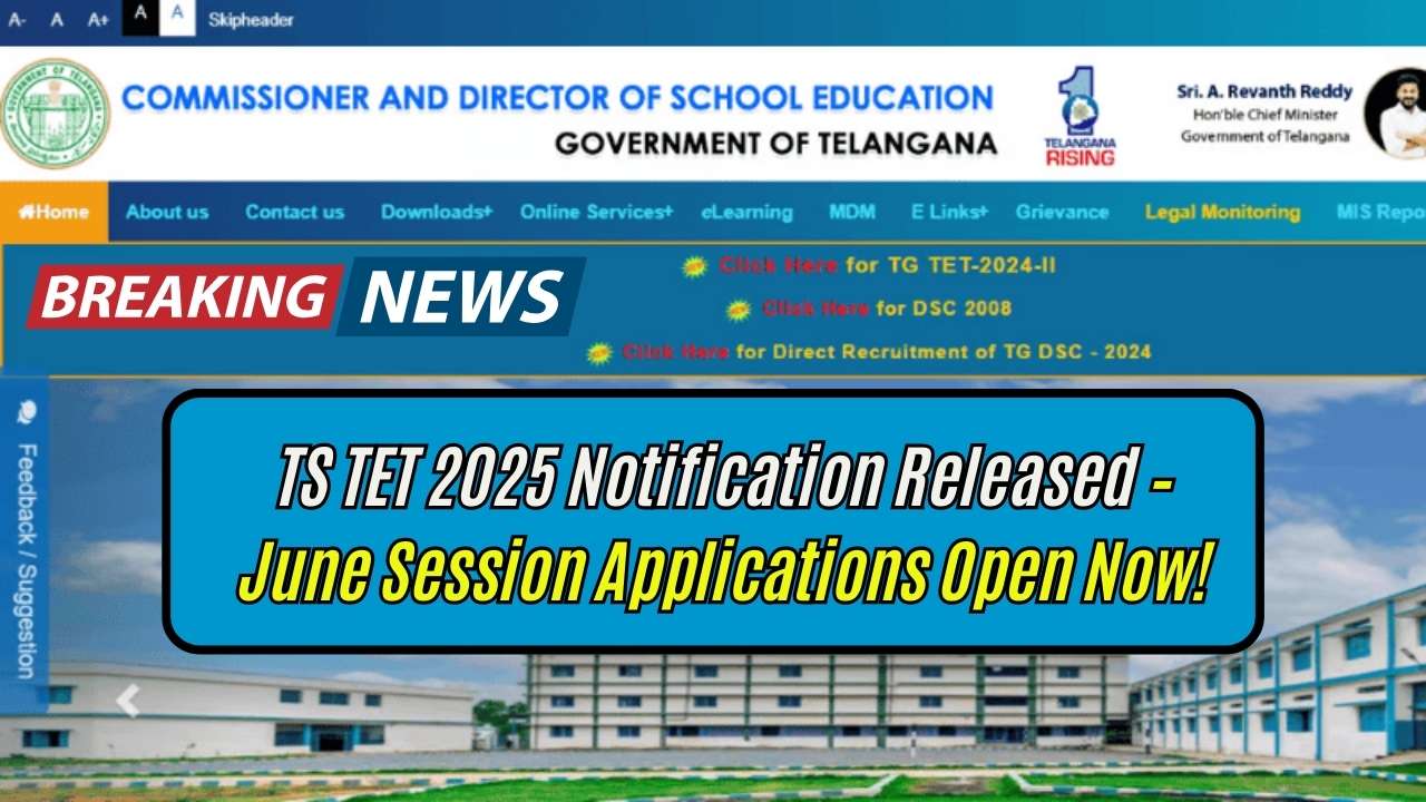 TS TET 2025 Notification Released – June Session Applications Open Now!