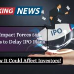 Tariff Impact Forces 58 Companies to Delay IPO Plans – Check How It Could Affect Investors!