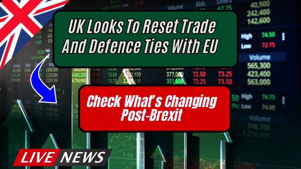 UK Looks To Reset Trade And Defence Ties With EU – Check What’s Changing Post-Brexit 1 UK Looks To Reset Trade And Defence Ties With EU – Check What’s Changing Post-Brexit