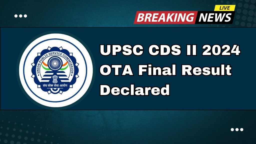 UPSC CDS II 2024 OTA Final Result Declared – Shocking Toppers and Unexpected Rank Surprises 1 UPSC CDS II 2024 OTA Final Result Declared – Shocking Toppers and Unexpected Rank Surprises
