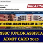 UPSSSC Junior Assistant Admit Card 2025 – How to Download and Main Exam Date Update