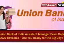 Union Bank of India Assistant Manager Exam Date 2025 Revealed – Are You Ready for the Big Day?