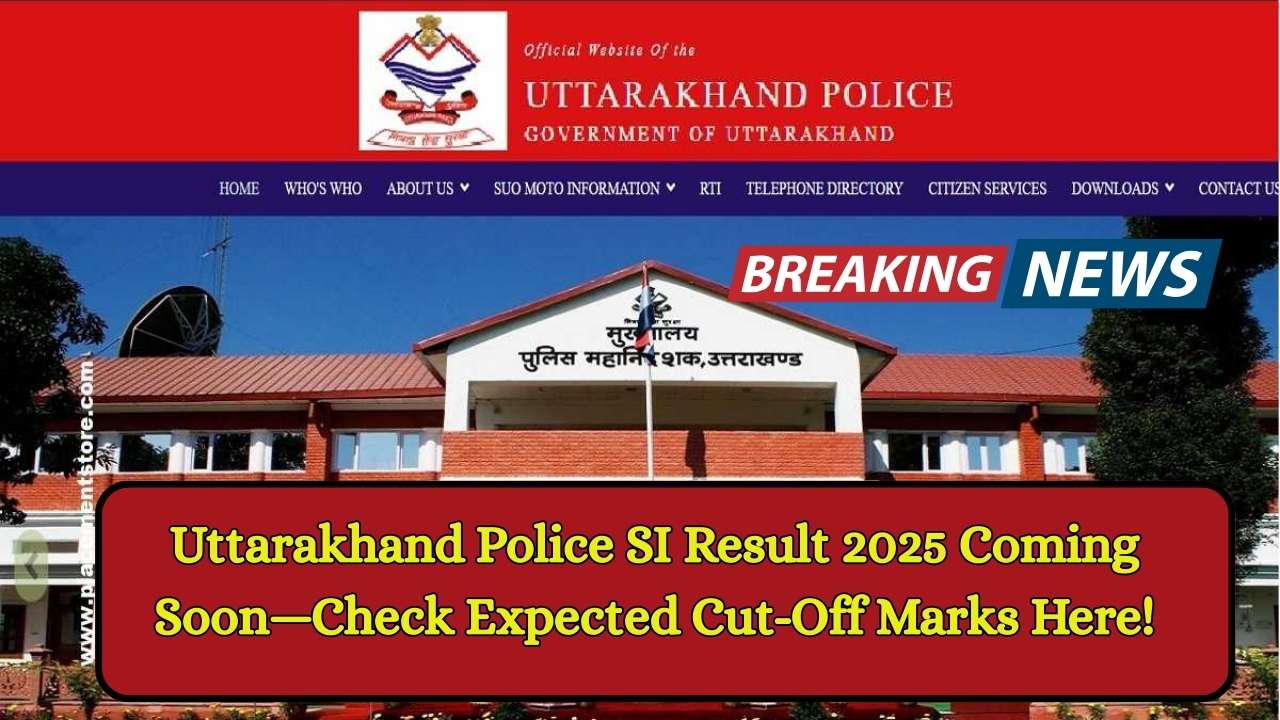 Uttarakhand Police SI Result 2025 Coming Soon—Check Expected Cut-Off Marks Here!