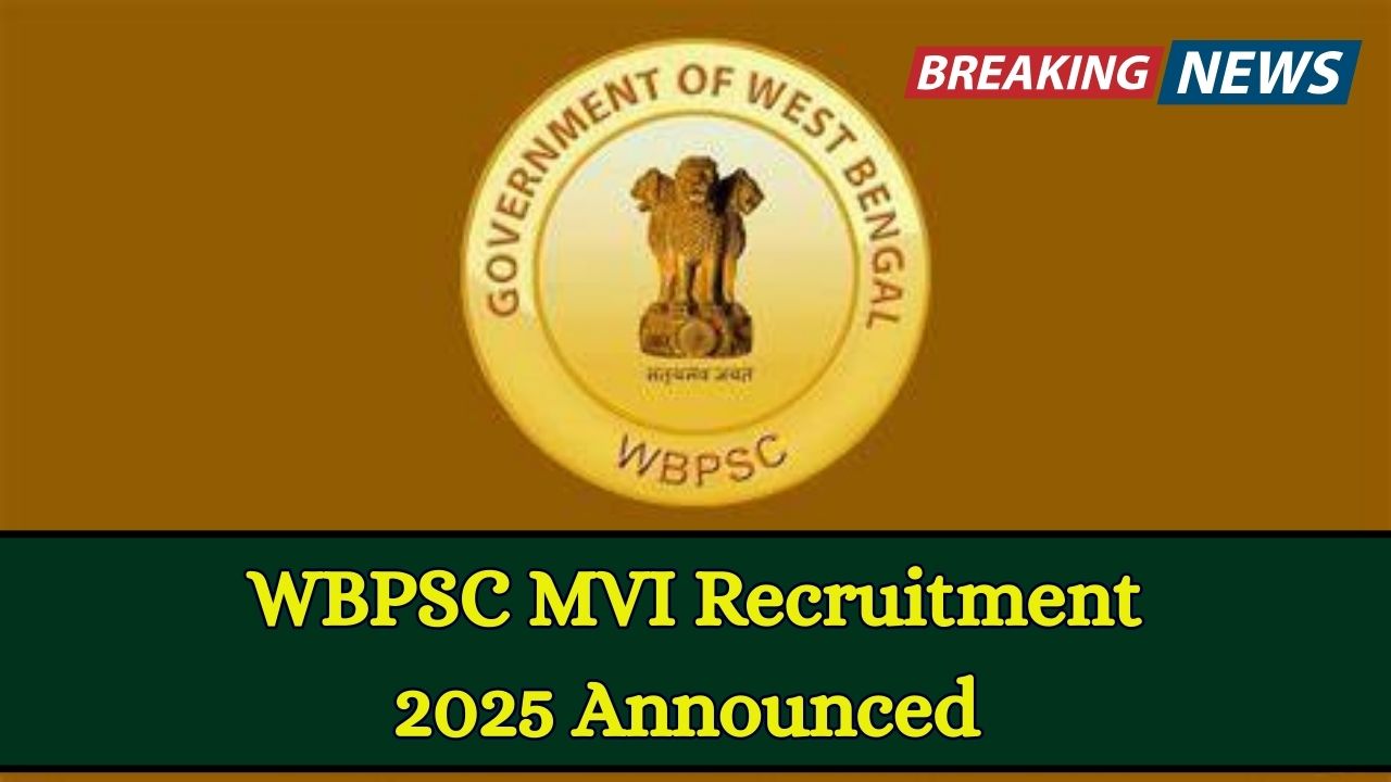 WBPSC MVI Recruitment 2025 Announced—Check Eligibility, Vacancy & Application Dates Now!