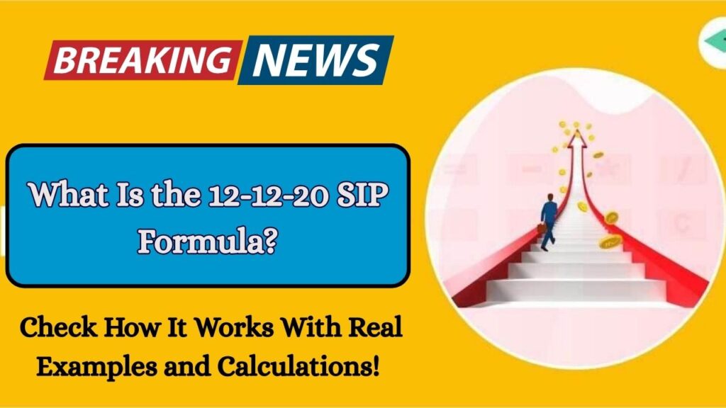 What Is the 12-12-20 SIP Formula? Check How It Works With Real Examples and Calculations! 1 What Is the 12-12-20 SIP Formula? Check How It Works With Real Examples and Calculations!