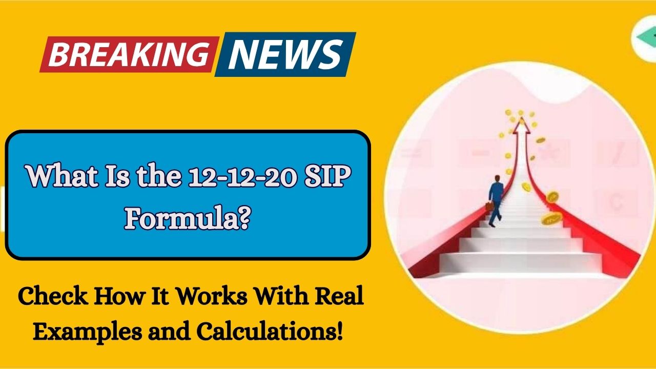 What Is the 12-12-20 SIP Formula? Check How It Works With Real Examples and Calculations!