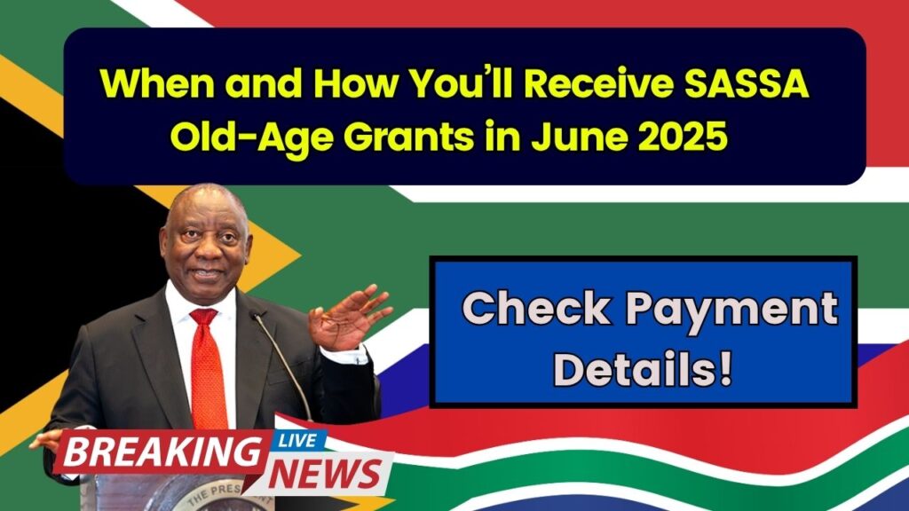 When and How You’ll Receive SASSA Old-Age Grants in June 2025 — Check Payment Details! 1 When and How You’ll Receive SASSA Old-Age Grants in June 2025 — Check Payment Details!