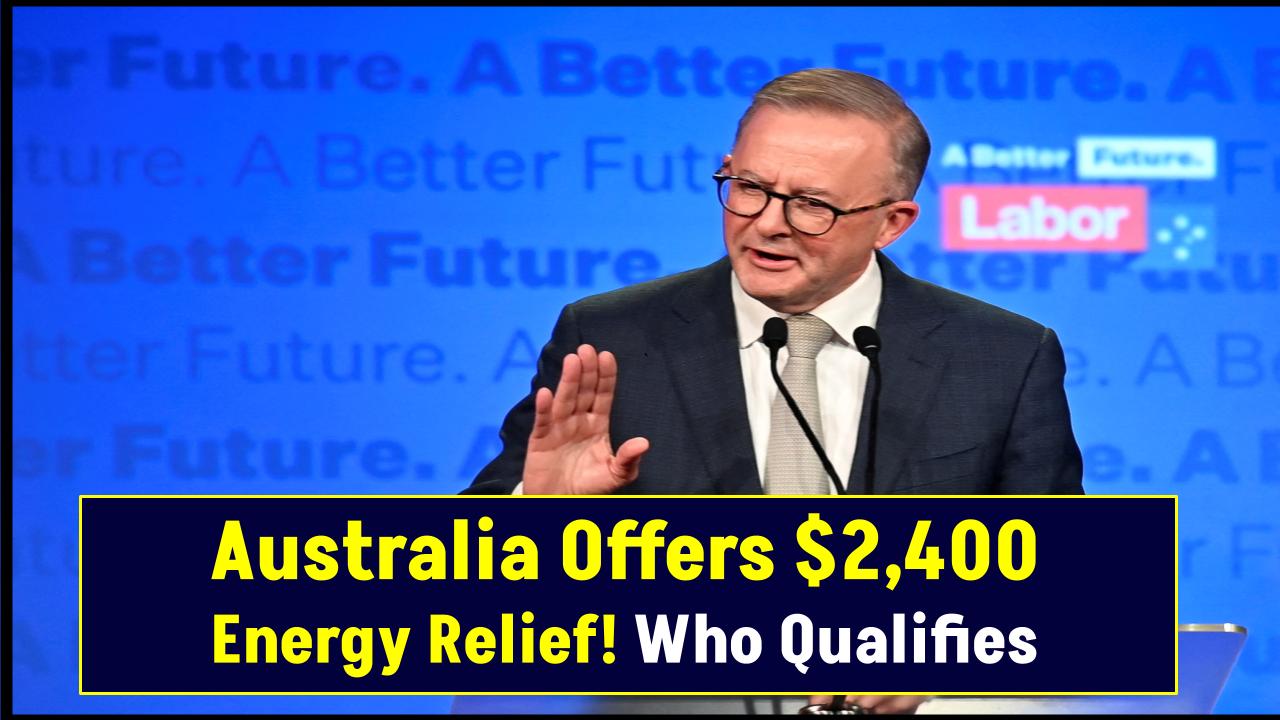 Australia Announces $2,400 Energy Relief—Are You Eligible for This Massive Support?