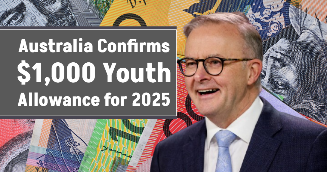 Australia Confirms $1,000 Youth Allowance for 2025 – Check Updated Eligibility Criteria!