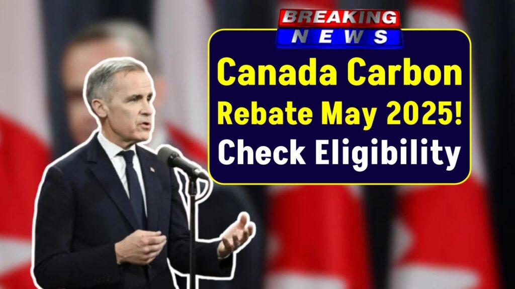 Canada Carbon Rebate May 2025: Check Full Payout Dates by Province and Eligibility Criteria 1 Canada Carbon Rebate May 2025: Check Full Payout Dates by Province and Eligibility Criteria