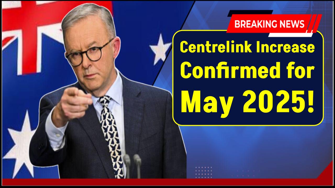 Centrelink Increase Confirmed for May 2025: What’s Going Up and When You’ll Receive It