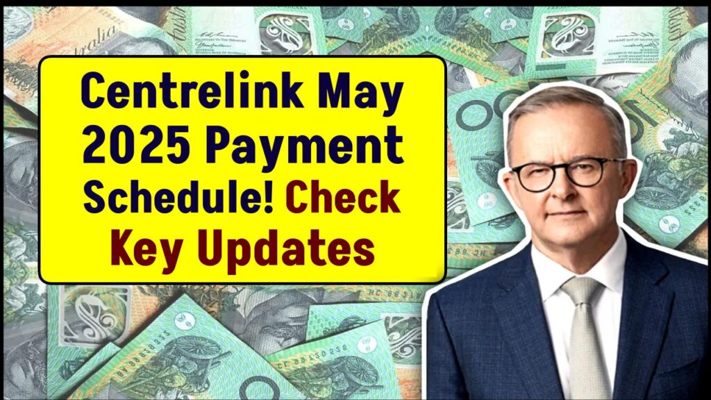 Centrelink May 2025 Payment Schedule — What’s Changing and Who’s Affected 1 Centrelink May 2025 Payment Schedule — What’s Changing and Who’s Affected