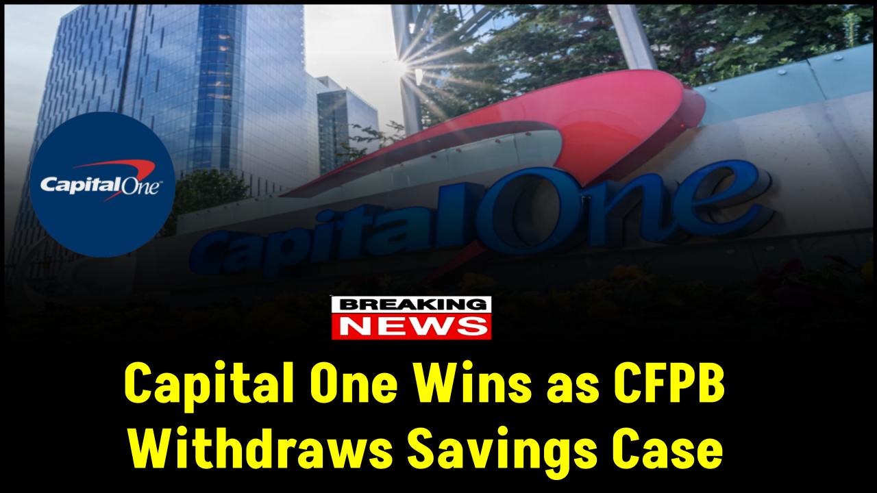 No Justice for Consumers? CFPB Backs Off Savings 360 Case Against Capital One