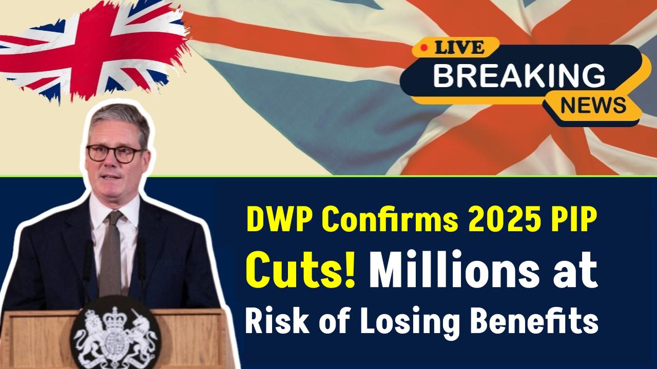 DWP Confirms PIP Cuts in 2025 — Full List of Those Losing Benefits Sparks Backlash