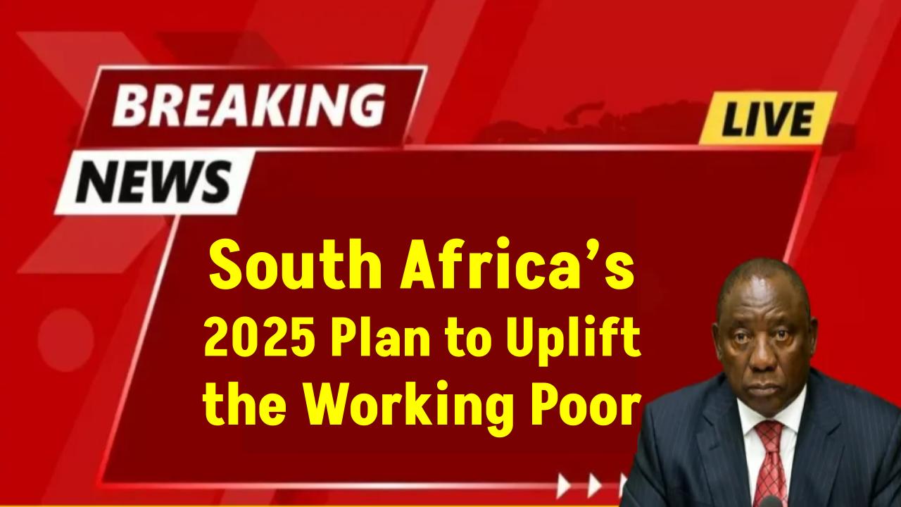 How This New 2025 Initiative Could Rescue South Africa’s Working Poor from Financial Ruin