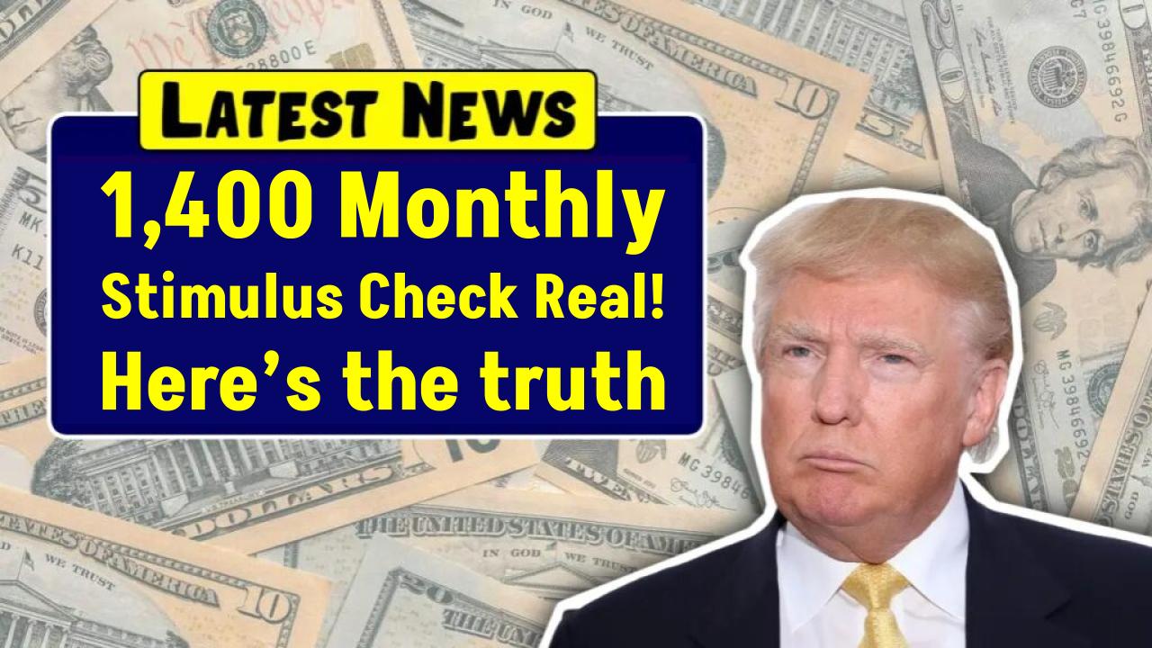 Is the $1,400 Monthly Stimulus Check Real? Here’s the Truth & Who Could Actually Get It