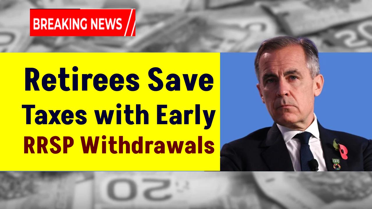 Retirees Could Save More on Taxes by Withdrawing RRSP Funds Early – Check Why!