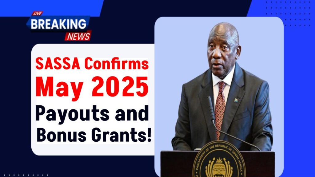 SASSA Just Released May 2025 Grant Details—Find Out If You’re Getting Paid and How Much