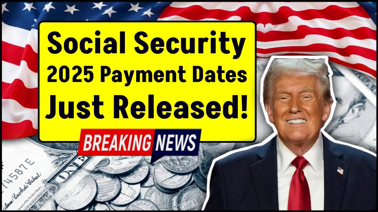 Social Security 2025 Payment Dates Just Released – Here’s When Your Money’s Coming