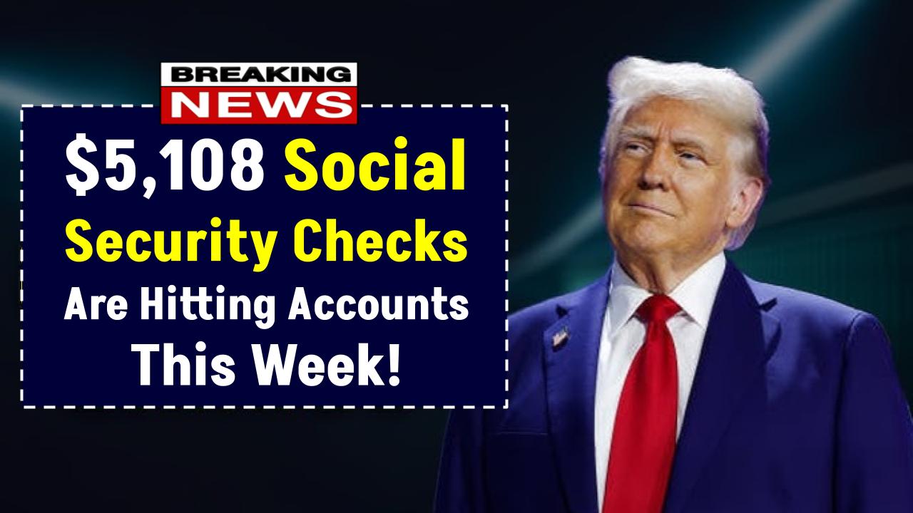 $5,108 Social Security Checks Are Hitting Accounts This Week – See the Exact Payment Schedule