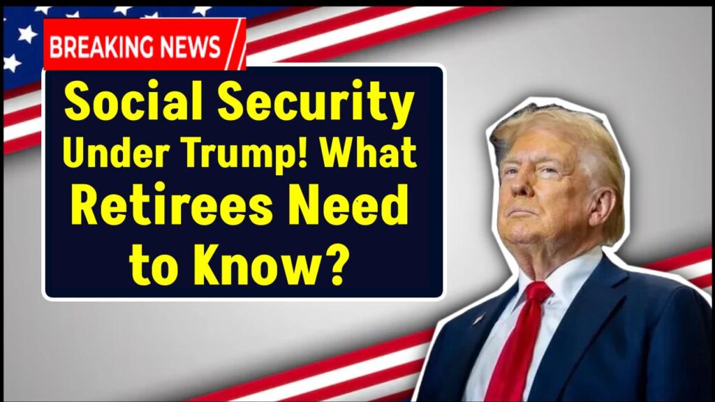 Social Security Under Trump: What Retirees Should Expect Going Forward 1 Social Security Under Trump: What Retirees Should Expect Going Forward