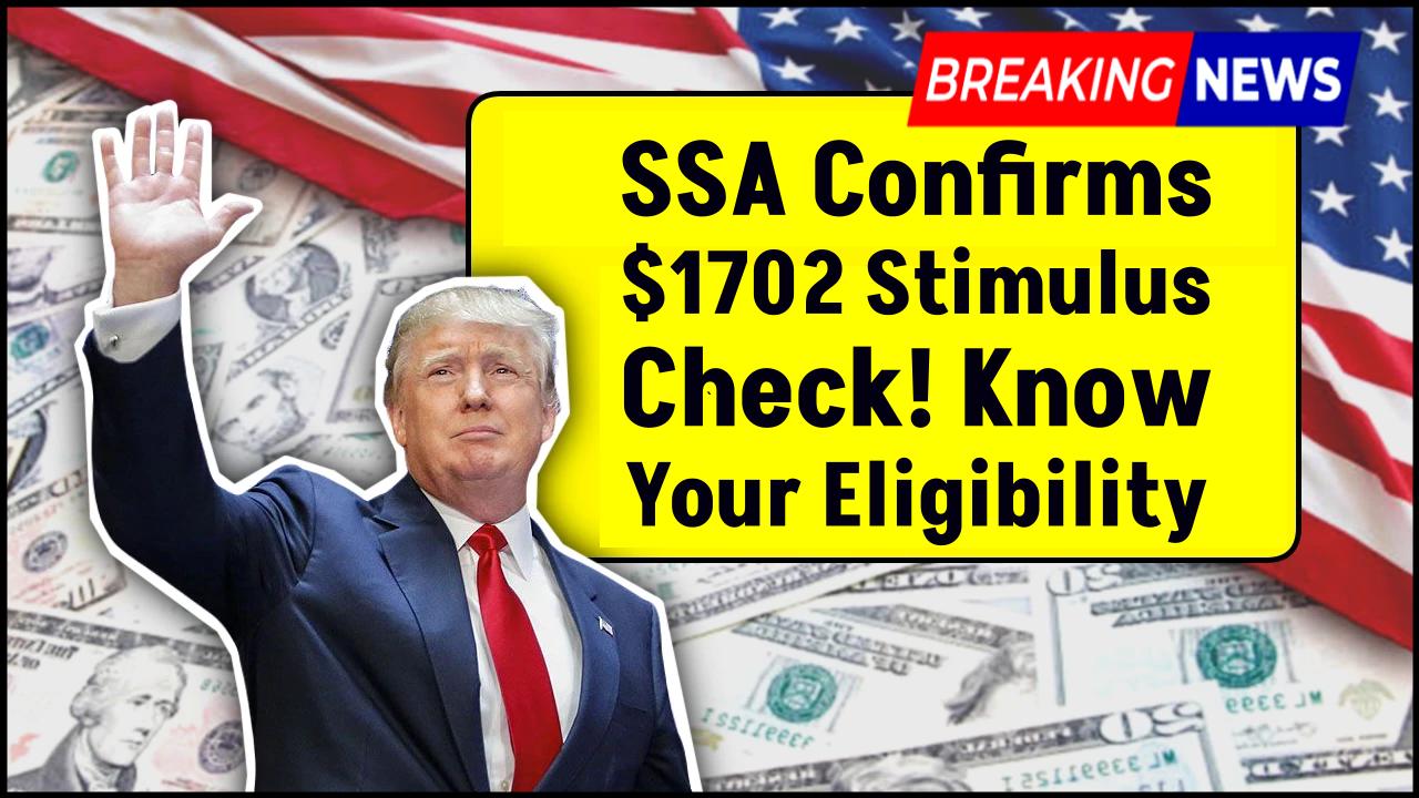 SSA Confirms $1702 Stimulus Check—Are You Eligible for This Limited-Time Payment?