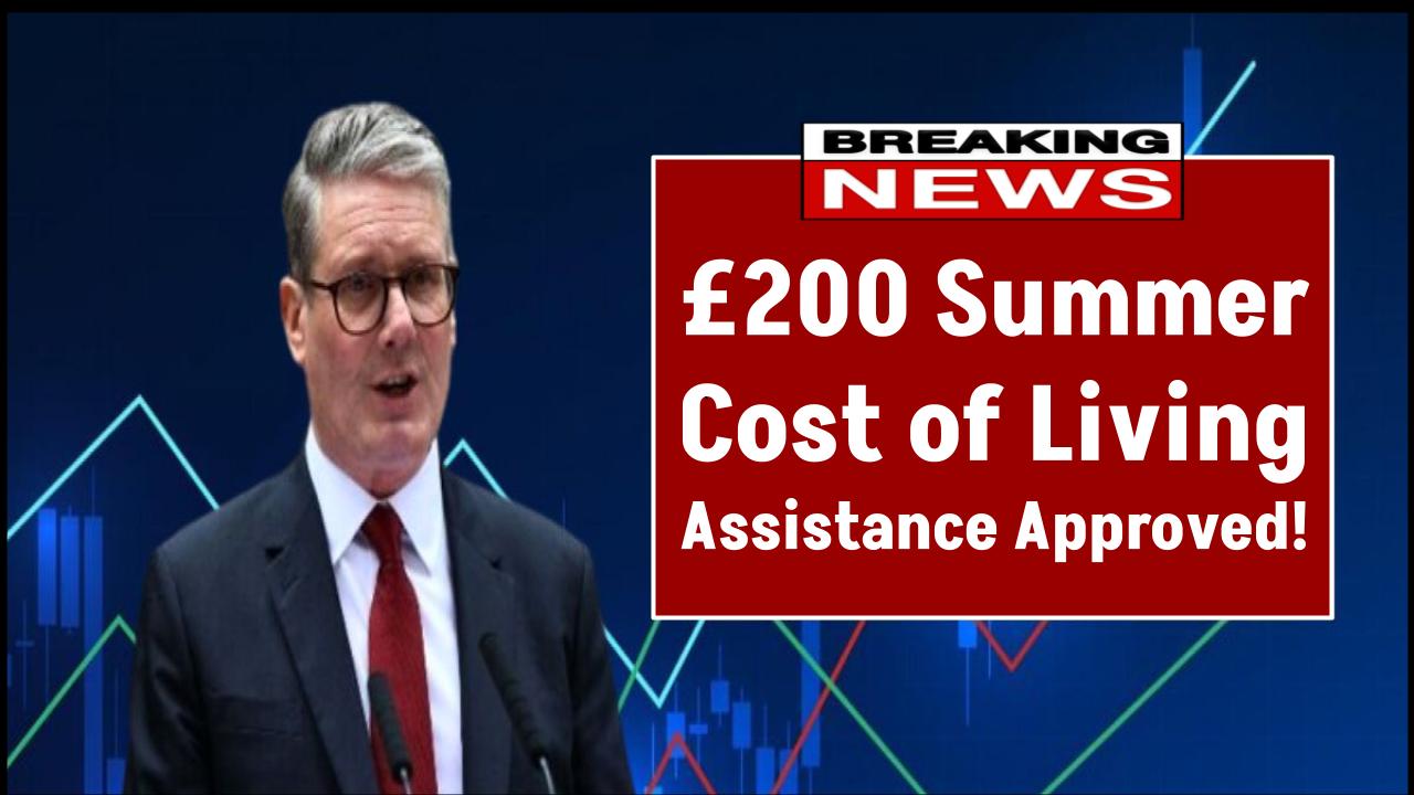 £200 Summer Cost of Living Assistance Approved — Here’s What to Expect