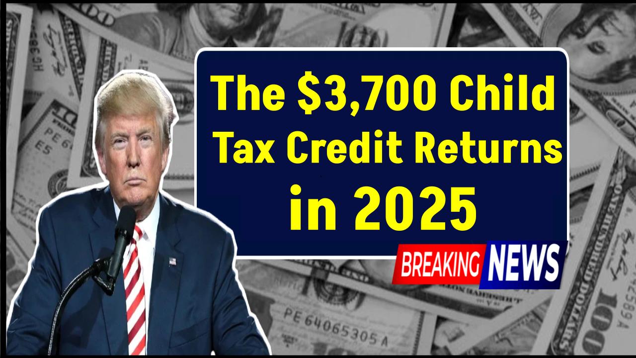 The $3,700 Child Tax Credit Returns in 2025—Who Qualifies and When Payments Start