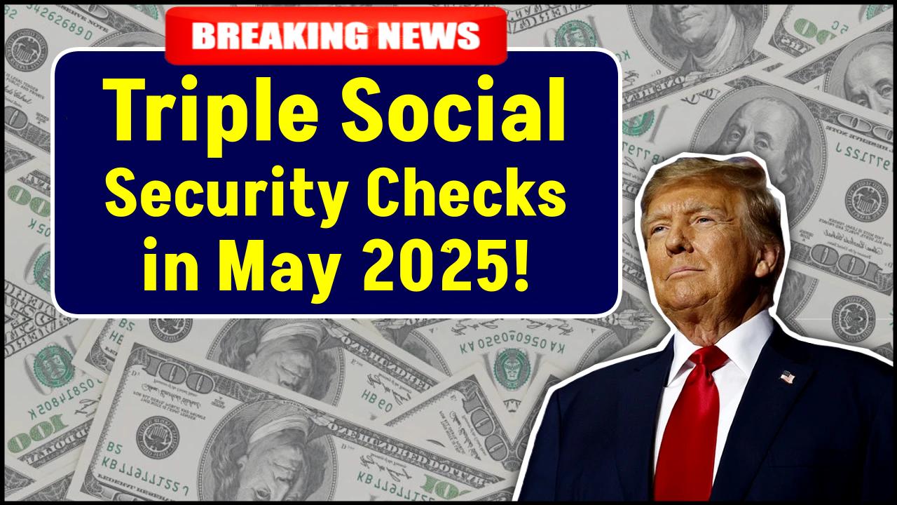 Triple Social Security Checks? Here's Who Gets 3 Deposits This May—And Why
