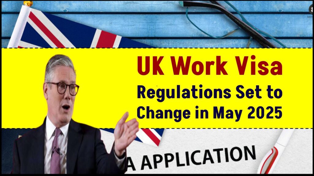 UK Work Visa Regulations Set to Change in May 2025 — Check Important Updates 1 UK Work Visa Regulations Set to Change in May 2025 — Check Important Updates