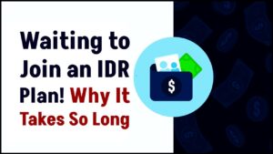 Waiting to Join an IDR Plan? Here’s Exactly How Long It Takes and What Delays to Expect
